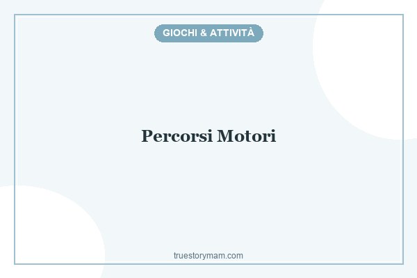 PERCORSI MOTORI