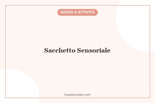 SACCHETTI SENSORIALI